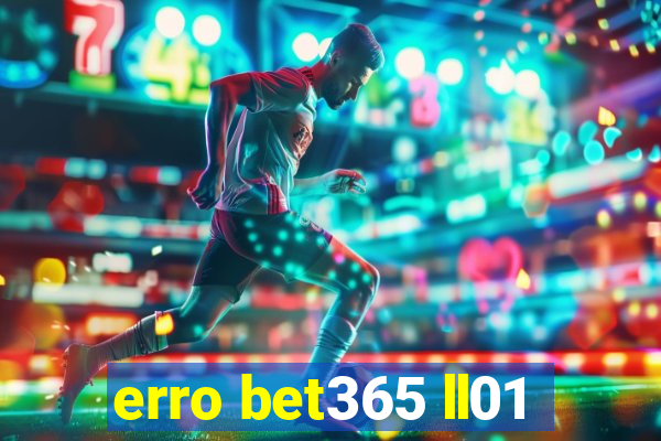 erro bet365 ll01